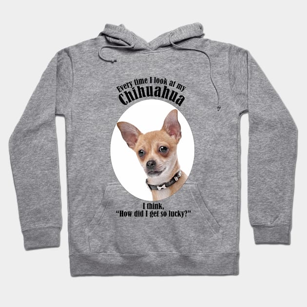 Lucky Chihuahua Hoodie by You Had Me At Woof